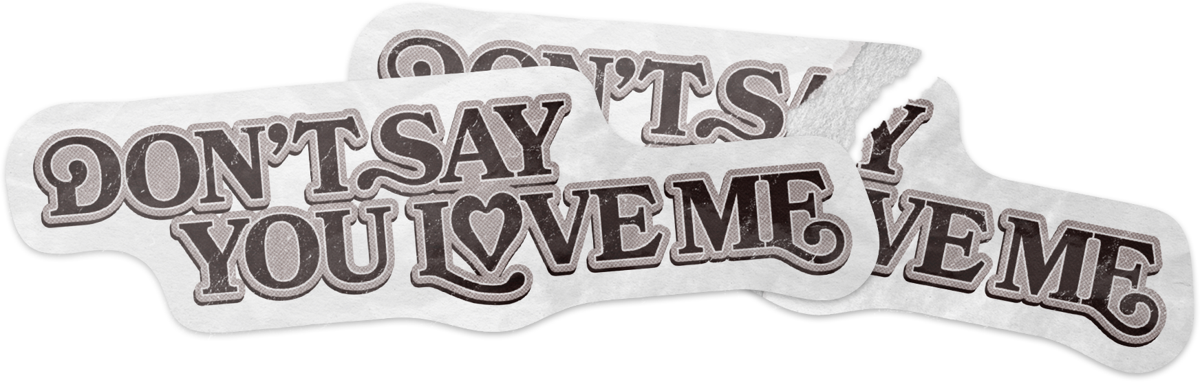 DON'T SAY YOU LOVE ME